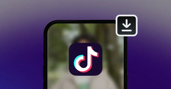 The Best Ways To Download Tiktok Videos Easily